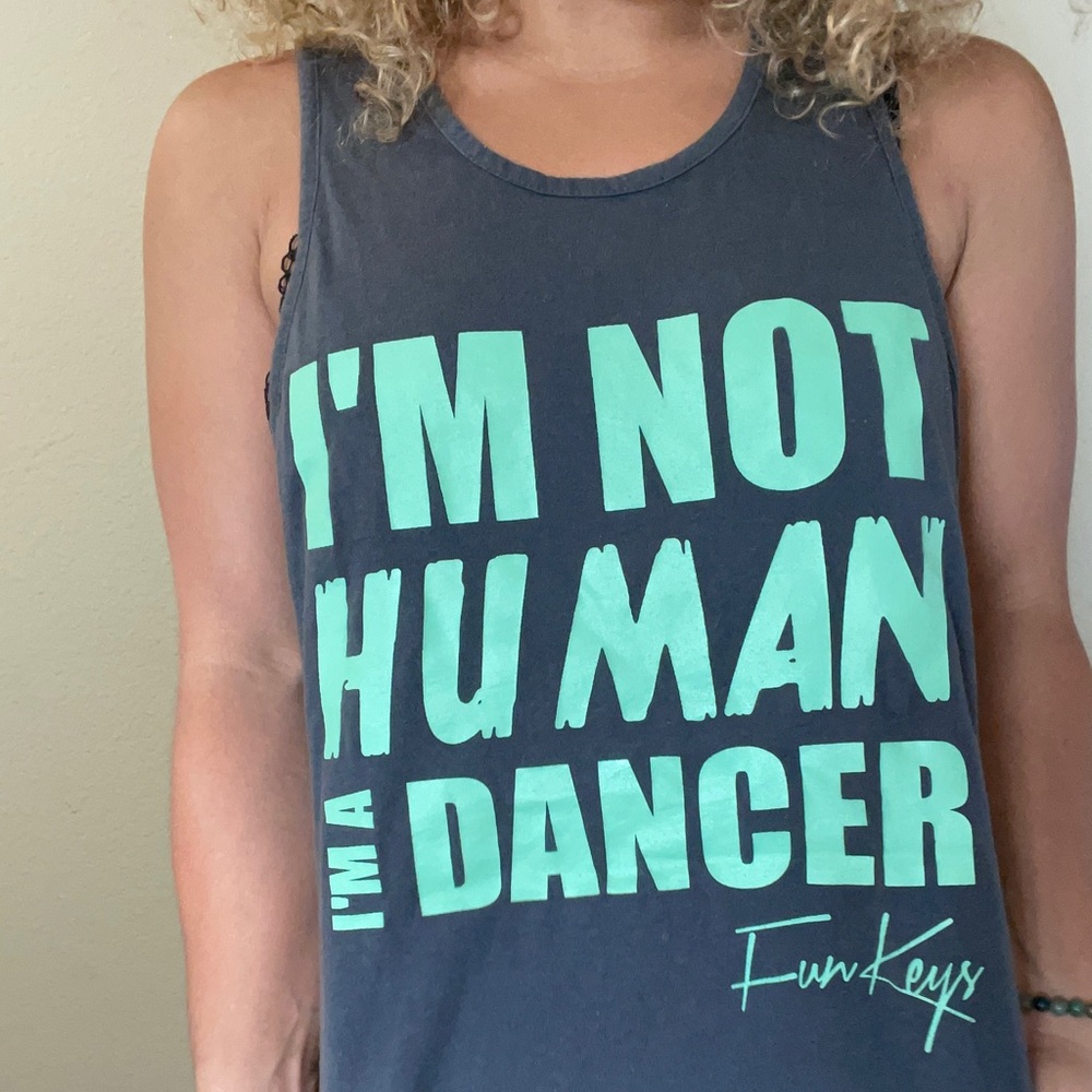 Im not human, I’m a dancer